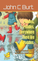 Puddles, Puddles, Everywhere There Are Puddles.
