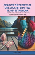 Discover the Secrets of Chic Crochet Crafting in 2024 in this Book
