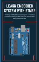 Learn Embedded System with Stm32: Building an RTOS Programming for Embedded Systems Building an NEC Decoder with STM32 and C on Cortex-M4
