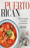 Puerto Rican Traditional Flavors Cookbook: It all starts with Sofrito tradition