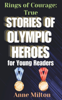 Rings of Courage: True Stories of Olympic Heroes for Young Readers