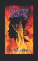 Becoming Butterfly