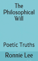 The Philosophical Will: Poetic Truths