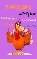 Thanksgiving Activity Book, Coloring Pages, Word Puzzles, Mazes, and more: Thanksgiving Activity Book: Coloring Pages, Word Puzzles, Mazes, and More!-Unique Design Thanksgiving Kids Activity Book for Relax