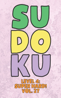 Sudoku Level 4: Super Hard! Vol. 27: Play 9x9 Grid Sudoku Super Hard Level 4 Volume 1-40 Play Them All Become A Sudoku Expert On The Road Paper Logic Games Become S