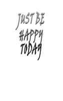 just be happy today!