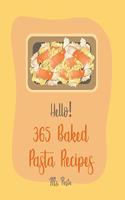 Hello! 365 Baked Pasta Recipes: Best Baked Pasta Cookbook Ever For Beginners [Book 1]