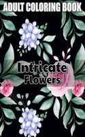 Intricate Flowers Adult Coloring Book