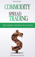 Commodity Spread Trading - The Correct Method of Analysis