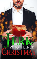 Jerk Who Ruined Christmas: A Second Chance Novelette