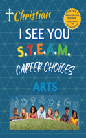 Christian, I See You S.T.E.A.M Career Choices Arts
