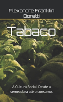 Tabaco: A Cultura Social. Desde a semeadura até o consumo.