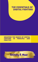 The Essentials of Digital Fighting