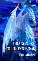 Dragon Coloring Book For Adults : With Mythical Creatures and Fantasy Dragons Design and Patterns êŸ¾ Stress Relieving Relaxation with Beautiful Mandalas for Adults and Teens