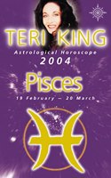 Teri King Astrological Horoscope 2004: Pisces (Teri King's Astrological Horoscope for 2004)