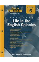 Holt Call to Freedom Chapter 5 Resource File: Life in the English Colonies: Beginnings to 1877