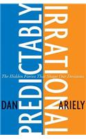 Predictably Irrational, Revised and Expanded Edition: The Hidden Forces That Shape Our Decisions