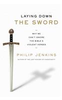 Laying Down the Sword: Why We Can't Ignore the Bible's Violent Verses(English)