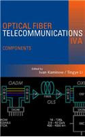 Optical Fiber Telecommunications IV: Components: Pt. A (Optics and Photonics)