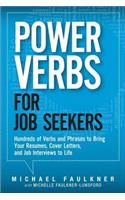 Power Verbs for Job Seekers: Hundreds of Verbs and Phrases to Bring Your Resumes, Cover Letters, and Job Interviews to Life