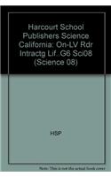 Harcourt School Publishers Science: On-LV Rdr Intractg Lif..G6 Sci08: On-LV Rdr Intractg Lif..G6 Sci08