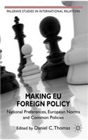 Making Eu Foreign Policy