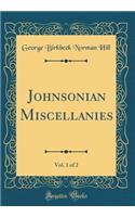 Johnsonian Miscellanies, Vol. 1 of 2 (Classic Reprint)