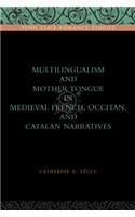 Multilingualism and Mother Tongue in Medieval French, Occitan, and Catalan Narratives