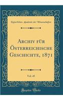 Archiv für Österreichische Geschichte, 1871, Vol. 45 (Classic Reprint)