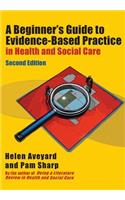 A Beginner's Guide to Evidence-Based Practice in Health and Social Care