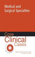 Core Clinical Cases in Medical and Surgical Specialties
