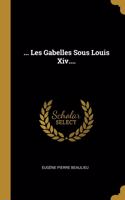 ... Les Gabelles Sous Louis Xiv....
