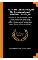 Trial of the Conspirators, for the Assassination of President Lincoln, &c