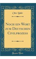 Noch Ein Wort Zum Deutschen Civilprozess (Classic Reprint)