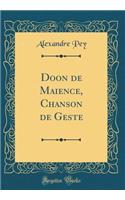 Doon de Maience, Chanson de Geste (Classic Reprint)