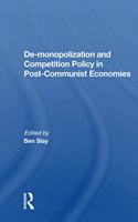 De-monopolization And Competition Policy In Post-communist Economies