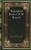 Biographical Study of A. W. Kinglake