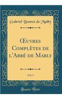 Oeuvres ComplÃ¨tes de l'AbbÃ© de Mably, Vol. 3 (Classic Reprint)