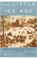 The Little Ice Age: How Climate Made History 1300-1850