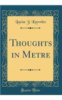 Thoughts in Metre (Classic Reprint)