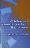 Whistlers and Related Ionospheric Phenomena: (Dover Books on Electrical Engineering)