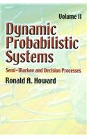 Dynamic Probabilistic Systems: Semi-markov and Decision Processes
