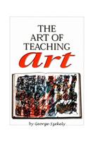 The Art of Teaching Art: (English)