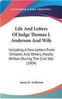 Life And Letters Of Judge Thomas J. Anderson And Wife