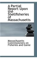 A Partial Report Upon the Shellfisheries of Massachusetts