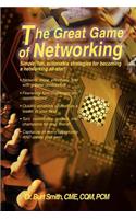 Great Game of Networking: Simple, Fun, Actionable Strategies for Becoming a Networking All-Star!