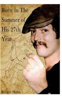 Born in the Summer of His 27th Year