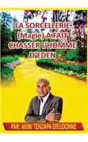 Sorcellerie(Magie)A Fait Chasser L'Homme D'Eden