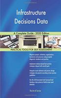 Infrastructure Decisions Data A Complete Guide - 2020 Edition