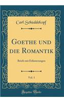 Goethe Und Die Romantik, Vol. 1